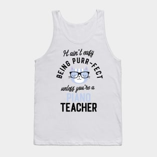 Piano Teacher Cat Gifts for Cat Lovers - It ain't easy being Purr Fect Tank Top